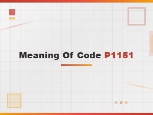 Meaning of Code P1151 and How to Fix It