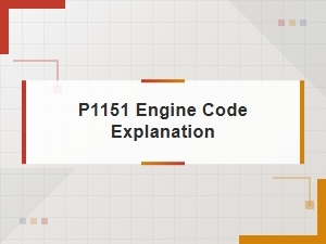 P1151 Engine Code Explanation and Fix Tips