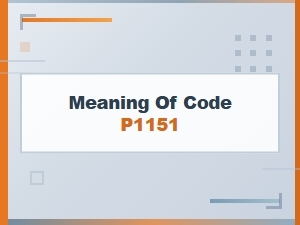 Meaning of Code P1151 Error Causes