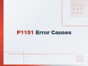 P1151 Error Causes and Solutions